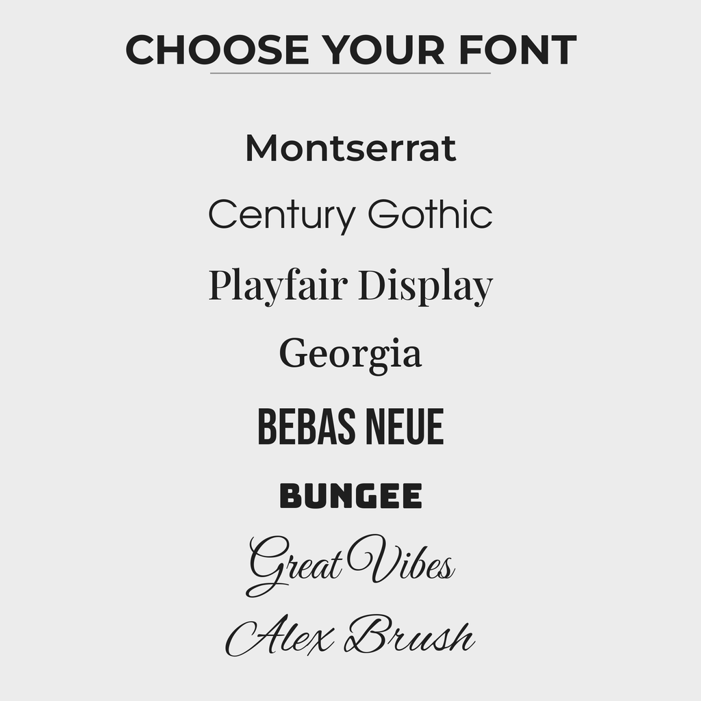 Font choices for name engraving: Montserrat, Century Gothic, Playfair Display, Georgia, Bebas Neue, Bungee, Great Vibes, Alex Brush